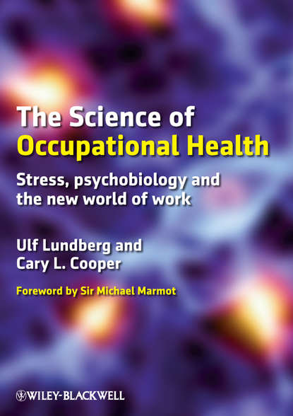 The Science of Occupational Health. Stress, Psychobiology, and the New World of Work