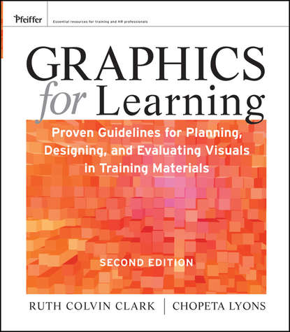 Graphics for Learning. Proven Guidelines for Planning, Designing, and Evaluating Visuals in Training Materials