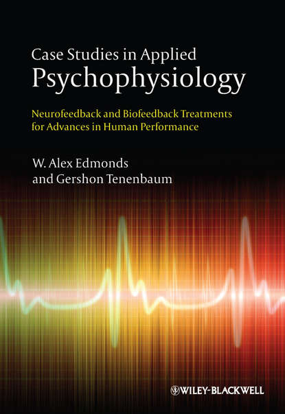 Case Studies in Applied Psychophysiology. Neurofeedback and Biofeedback Treatments for Advances in Human Performance