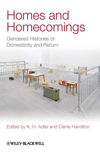 Homes and Homecomings. Gendered Histories of Domesticity and Return