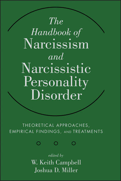 The Handbook of Narcissism and Narcissistic Personality Disorder. Theoretical Approaches, Empirical Findings, and Treatments