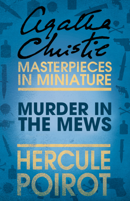 Murder in the Mews: A Hercule Poirot Short Story