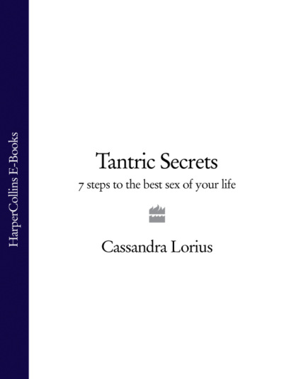 Tantric Secrets: 7 Steps to the best sex of your life