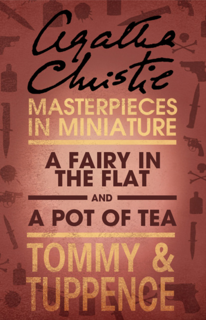 A Fairy in the Flat/A Pot of Tea: An Agatha Christie Short Story