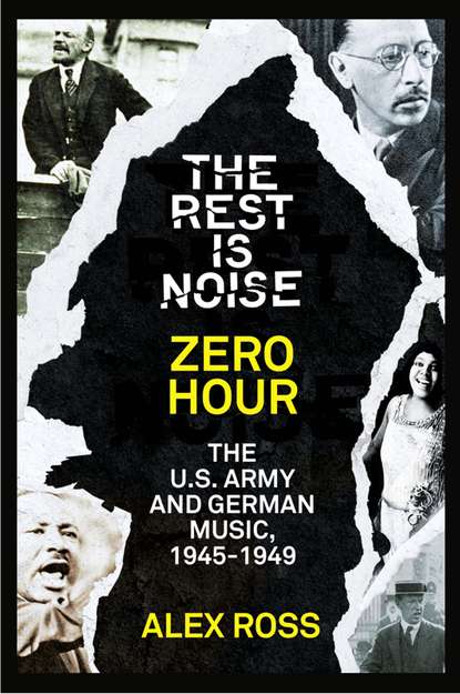 The Rest Is Noise Series: Zero Hour: The U.S. Army and German Music, 1945–1949