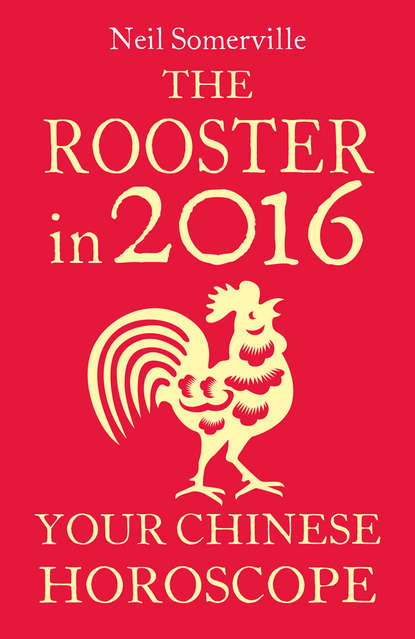 The Rooster in 2016: Your Chinese Horoscope