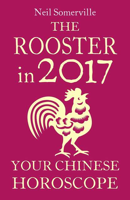 The Rooster in 2017: Your Chinese Horoscope