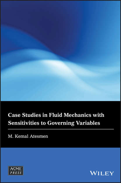 Case Studies in Fluid Mechanics with Sensitivities to Governing Variables