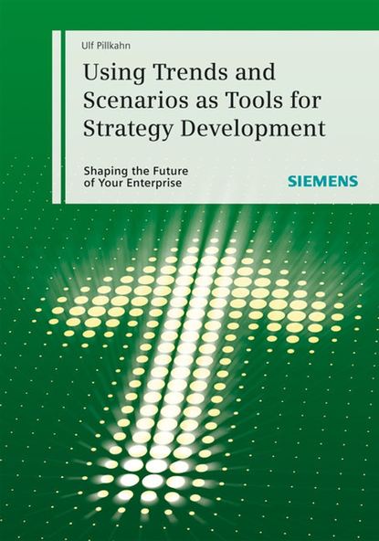 Using Trends and Scenarios as Tools for Strategy Development