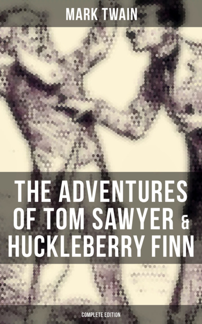 The Adventures of Tom Sawyer & Huckleberry Finn - Complete Edition