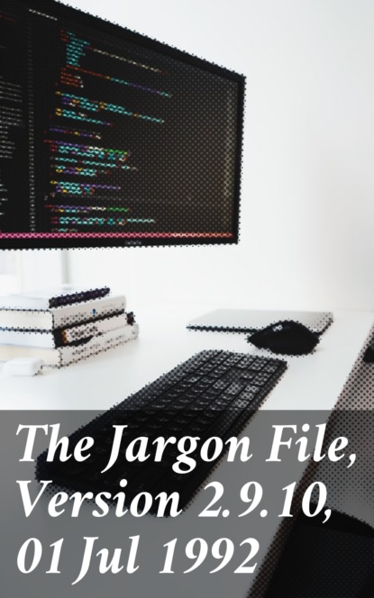 The Jargon File, Version 2.9.10, 01 Jul 1992
