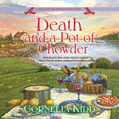 Death and a Pot of Chowder - A Maine Murder Mystery, Book 1 (Unabridged)