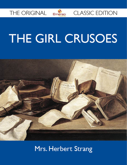 The Girl Crusoes - The Original Classic Edition