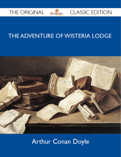 The Adventure of Wisteria Lodge - The Original Classic Edition