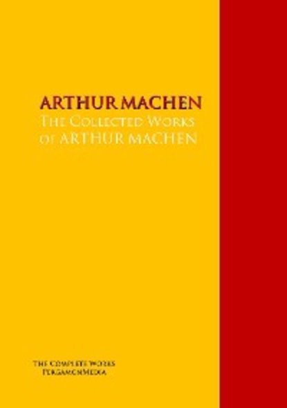 The Collected Works of ARTHUR MACHEN