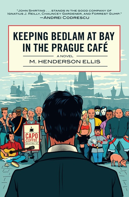 Keeping Bedlam at Bay in the Prague Cafe