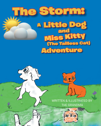 The Storm: A Little Dog and Miss Kitty (The Tailless Cat) Adventure