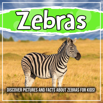 Zebras: Discover Pictures and Facts About Zebras For Kids!