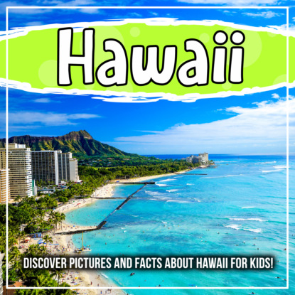 Hawaii: Discover Pictures and Facts About Hawaii For Kids!