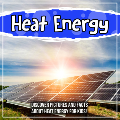 Heat Energy: Discover Pictures and Facts About Heat Energy For Kids!