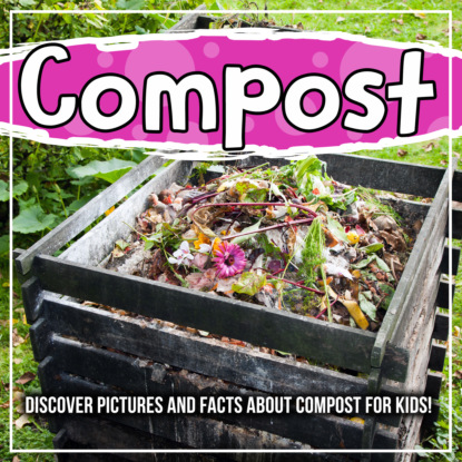 Compost: Discover Pictures and Facts About Compost For Kids!