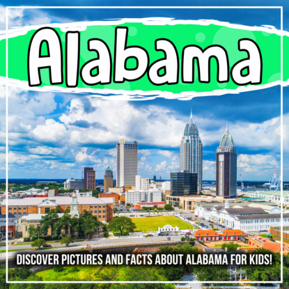 Alabama: Discover Pictures and Facts About Alabama For Kids!