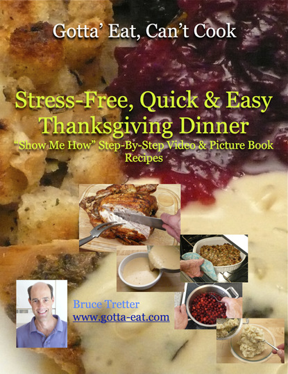 Stress-Free, Quick & Easy Thanksgiving Dinner ""Show Me How"" Video and Picture Book Recipes