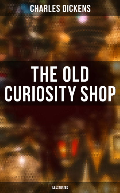 THE OLD CURIOSITY SHOP (Illustrated)