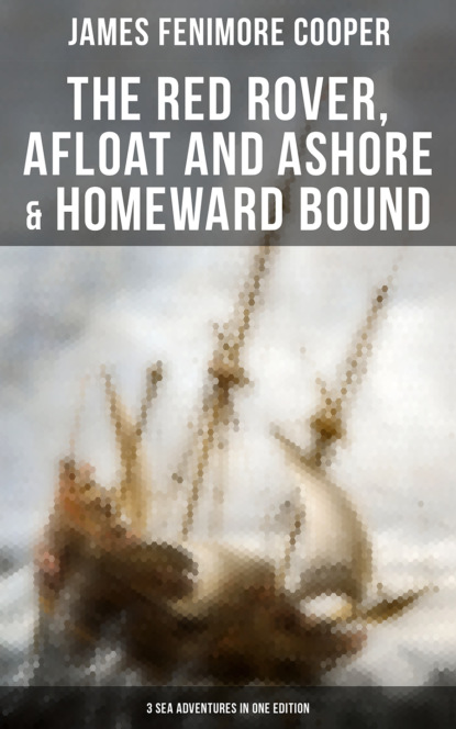 The Red Rover, Afloat and Ashore & Homeward Bound – 3 Sea Adventures in One Edition