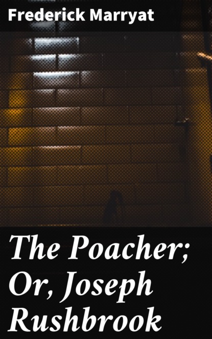 The Poacher; Or, Joseph Rushbrook
