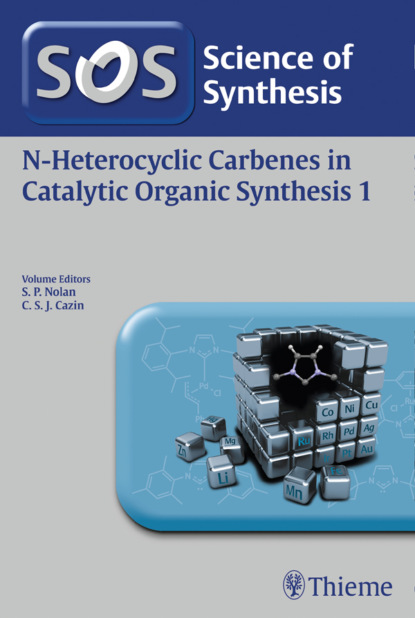 Science of Synthesis: N-Heterocyclic Carbenes in Catalytic Organic Synthesis Vol. 1