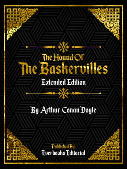 The Hound Of The Baskervilles (Extended Edition) – By Arthur Conan Doyle