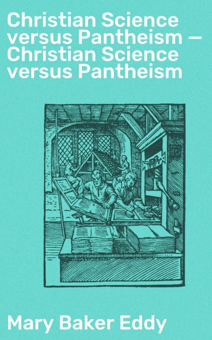 Christian Science versus Pantheism — Christian Science versus Pantheism