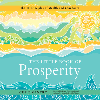 The Little Book of Prosperity - The 12 Principles of Wealth and Abundance (Unabridged)
