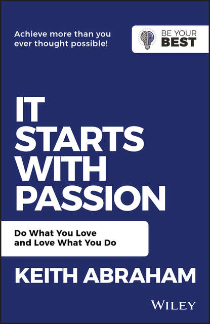 It Starts with Passion. Do What You Love and Love What You Do