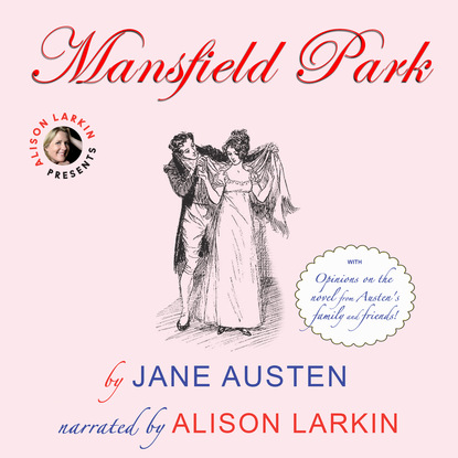 Mansfield Park - With Opinions on the Novel from Austen's Family and Friends (Unabridged)