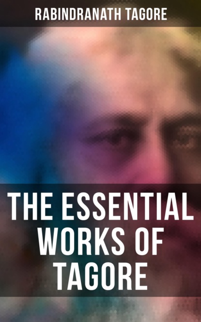 The Essential Works of Tagore