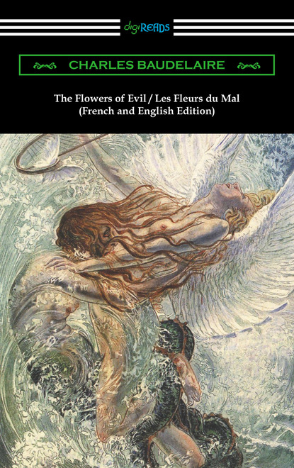 The Flowers of Evil / Les Fleurs du Mal: French and English Edition (Translated by William Aggeler with an Introduction by Frank Pearce Sturm)