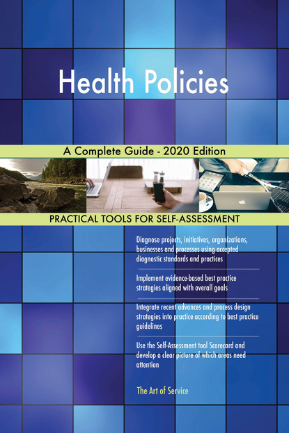 Health Policies A Complete Guide - 2020 Edition