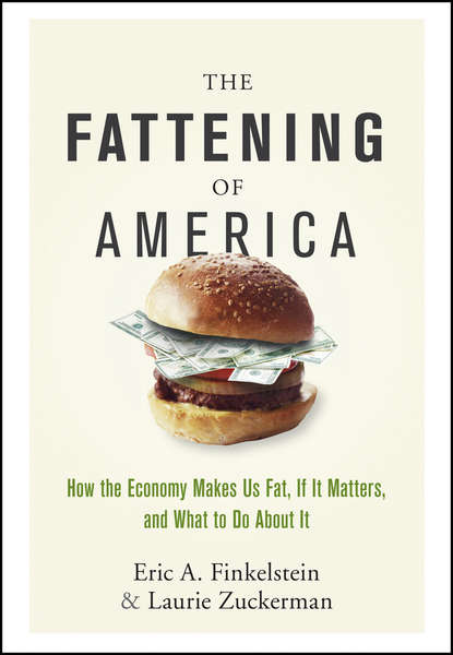 The Fattening of America. How The Economy Makes Us Fat, If It Matters, and What To Do About It