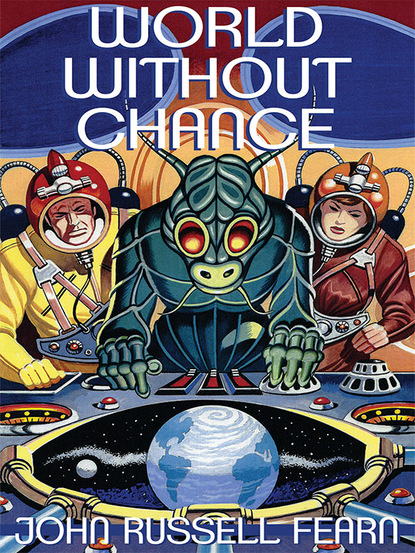 World Without Chance: Classic Pulp Science Fiction Stories in the Vein of Stanley G. Weinbaum