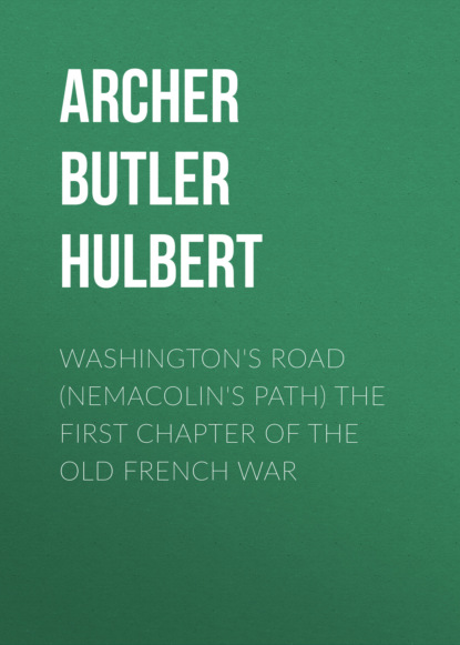 Washington's Road (Nemacolin's path) the First Chapter of the Old French War
