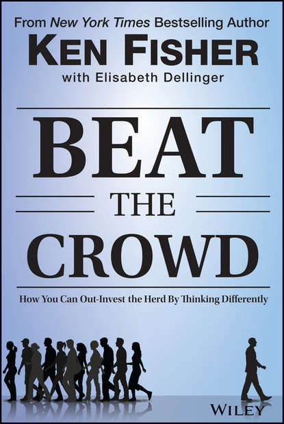 Beat the Crowd. How You Can Out-Invest the Herd by Thinking Differently