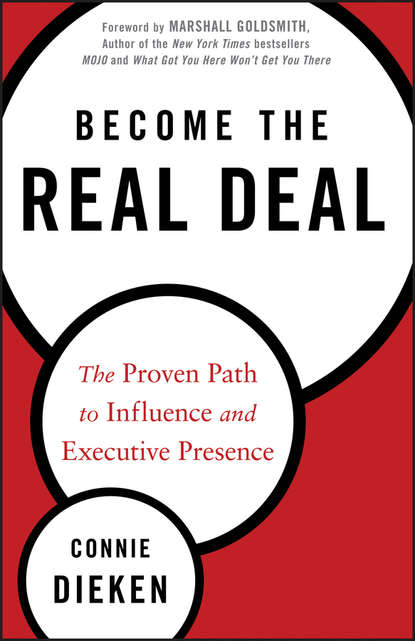 Become the Real Deal. The Proven Path to Influence and Executive Presence