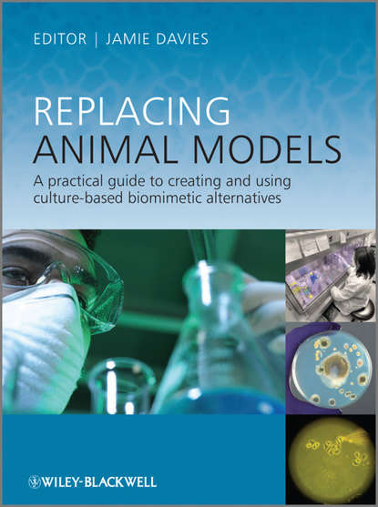 Replacing Animal Models. A Practical Guide to Creating and Using Culture-based Biomimetic Alternatives