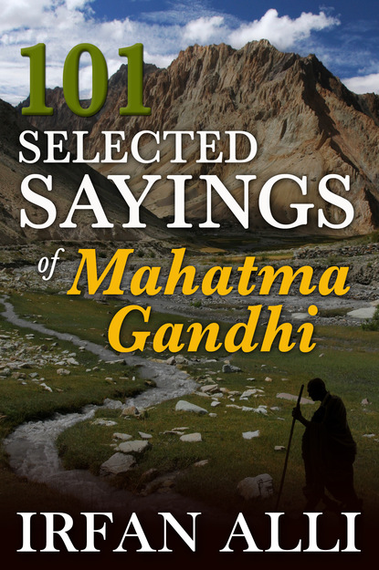 101 Selected Sayings of Mahatma Gandhi