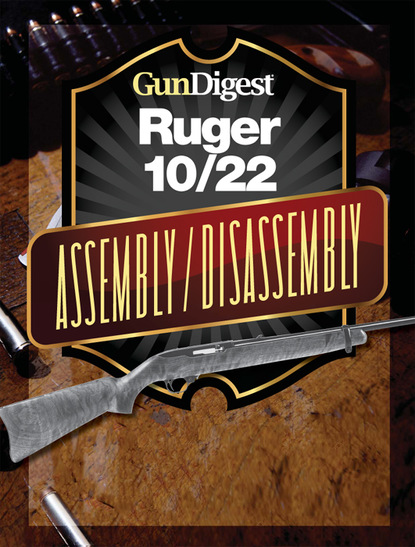 Gun Digest Ruger 10/22 Assembly/Disassembly Instructions