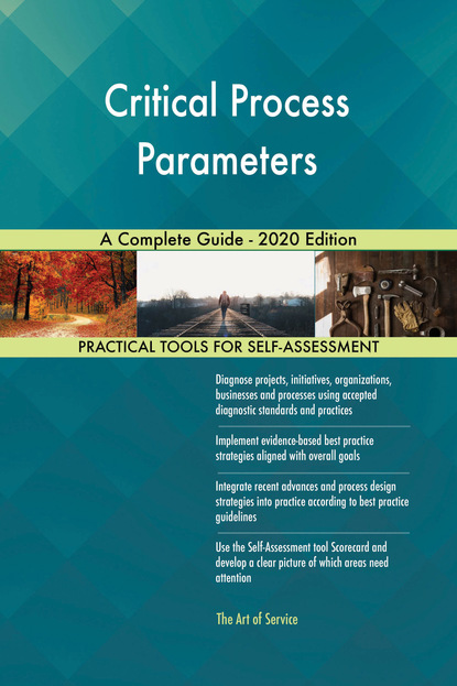 Critical Process Parameters A Complete Guide - 2020 Edition