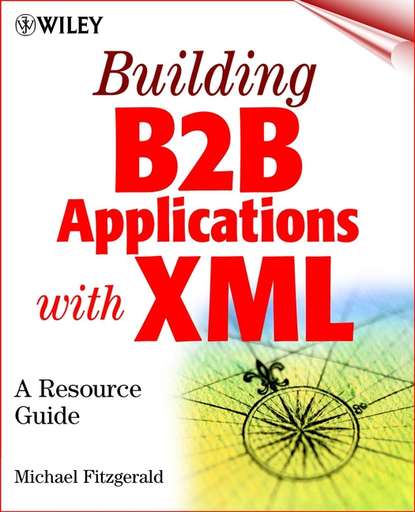 Building B2B Applications with XML. A Resource Guide