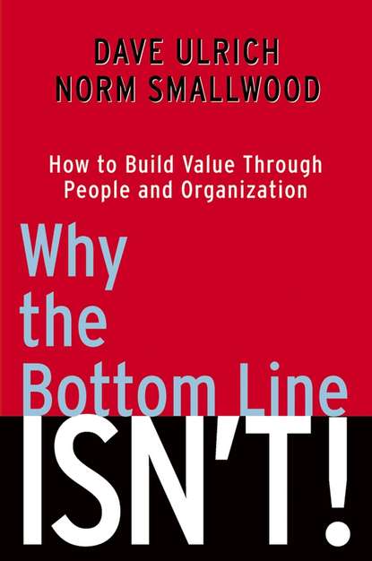 Why the Bottom Line Isn't!. How to Build Value Through People and Organization